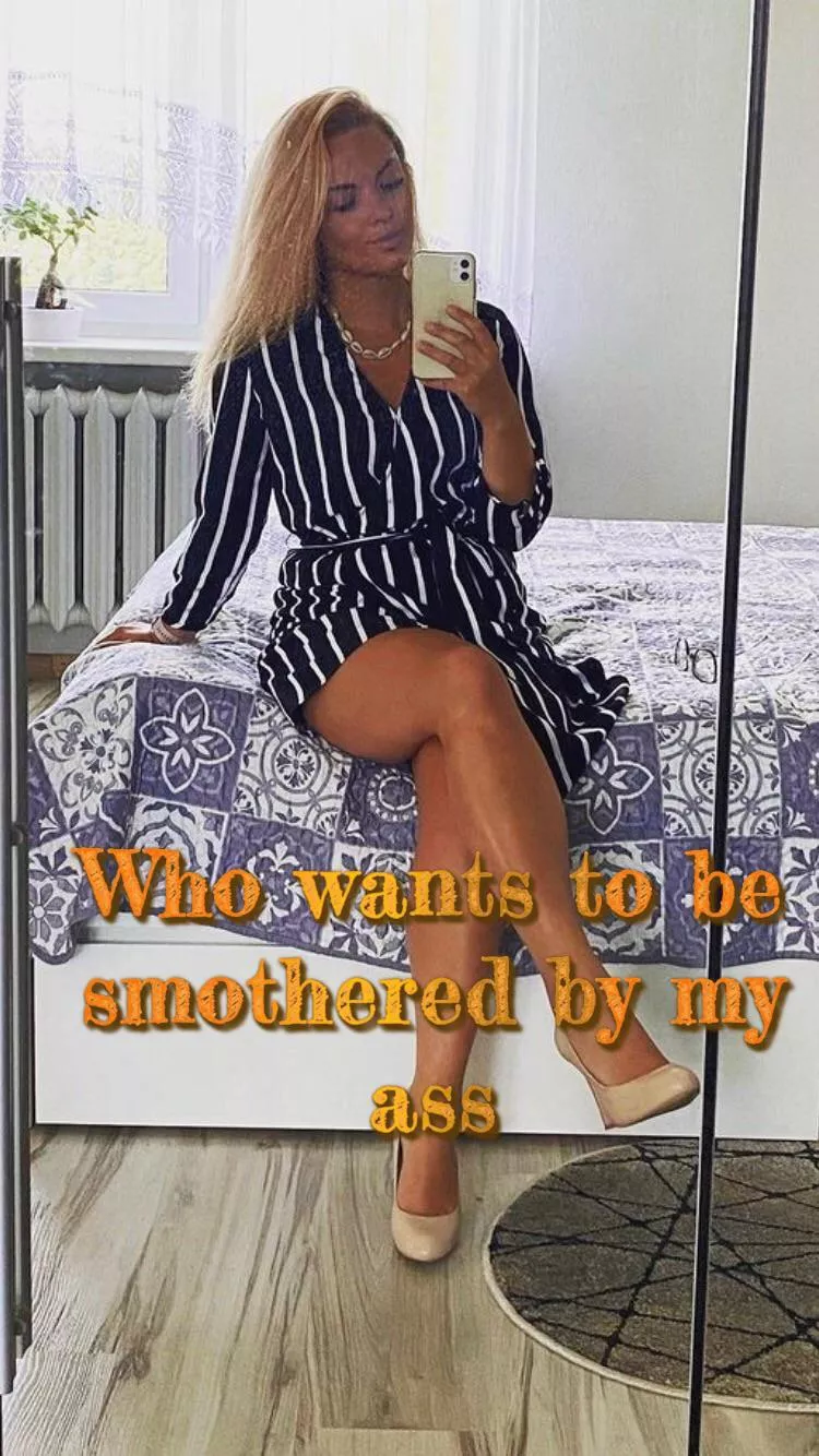 22 F [domme] Don’t you just wish your face was under my ass