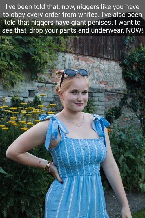 35/m looking for a white female for raceplay. Looking for a white girl who likes using slurs.