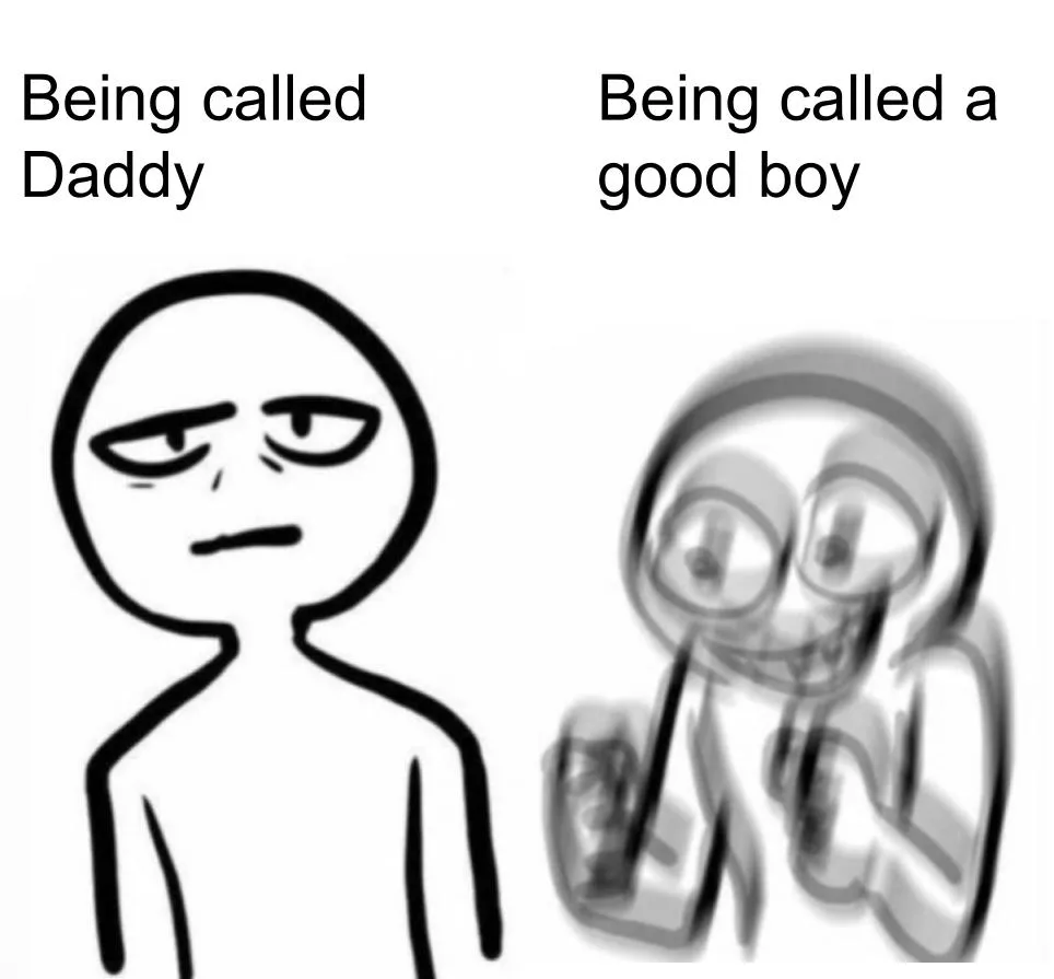 Alternatively: being called a good boi Alternatively: being called a good boi