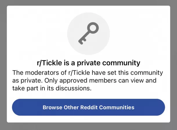 Anybody else been kicked from r/tickle for no reason? I seldom even post and now can't even request to rejoin. 🤷‍♂️