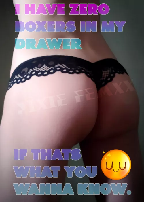 Been digging through my drawer and I can't find my boxers.😳