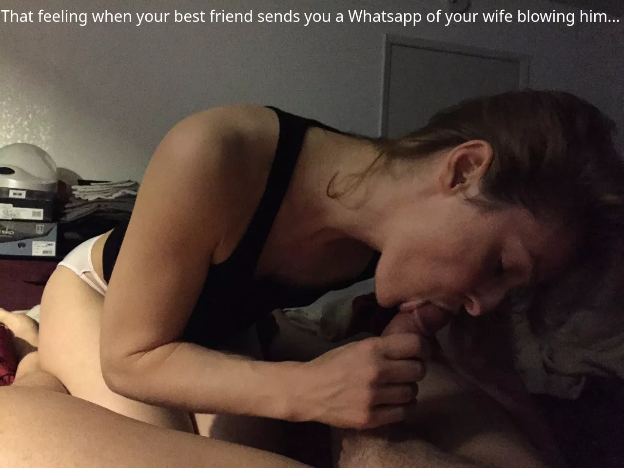 Can only be topped by a Whatapp from your best friend with a picture of his cum dripping out of your happily smiling wife