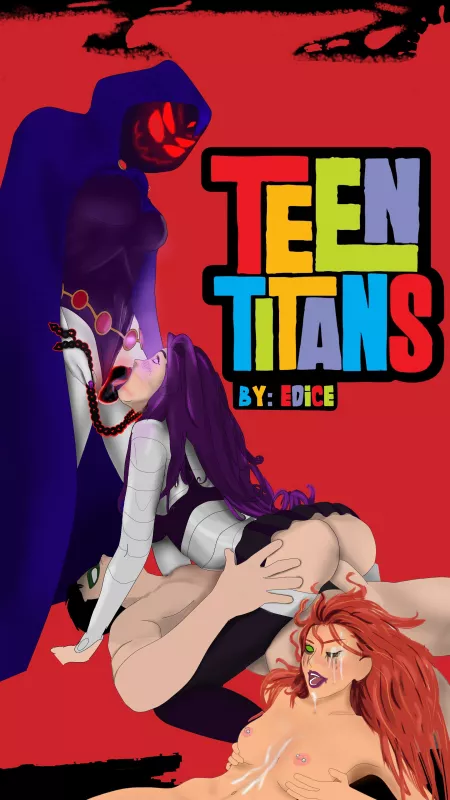 “Having fun yet?” [u/Edice] Teen Titans hentai (Raven, Blackfire, Starfire, Robin)