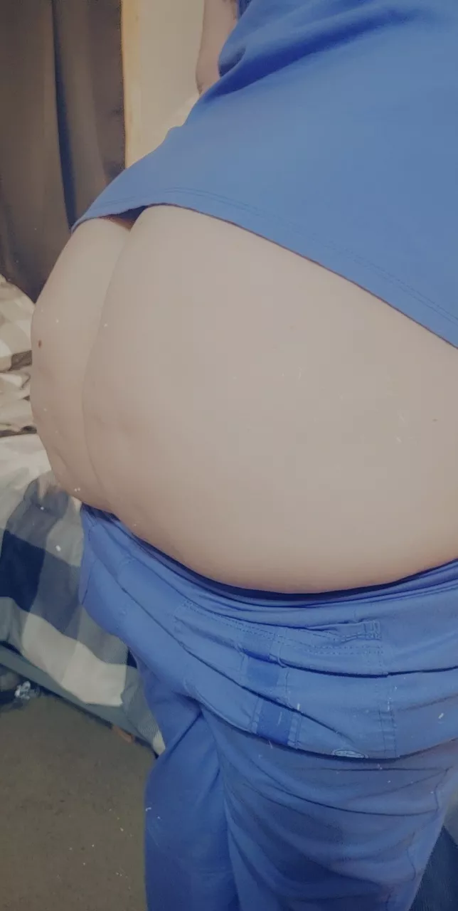 I hate covering my ass up with my scrubs