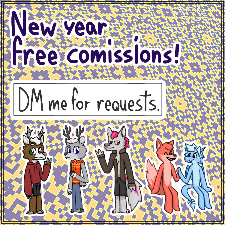 I'm opening free commissions for the new year, DM me if you're interested.