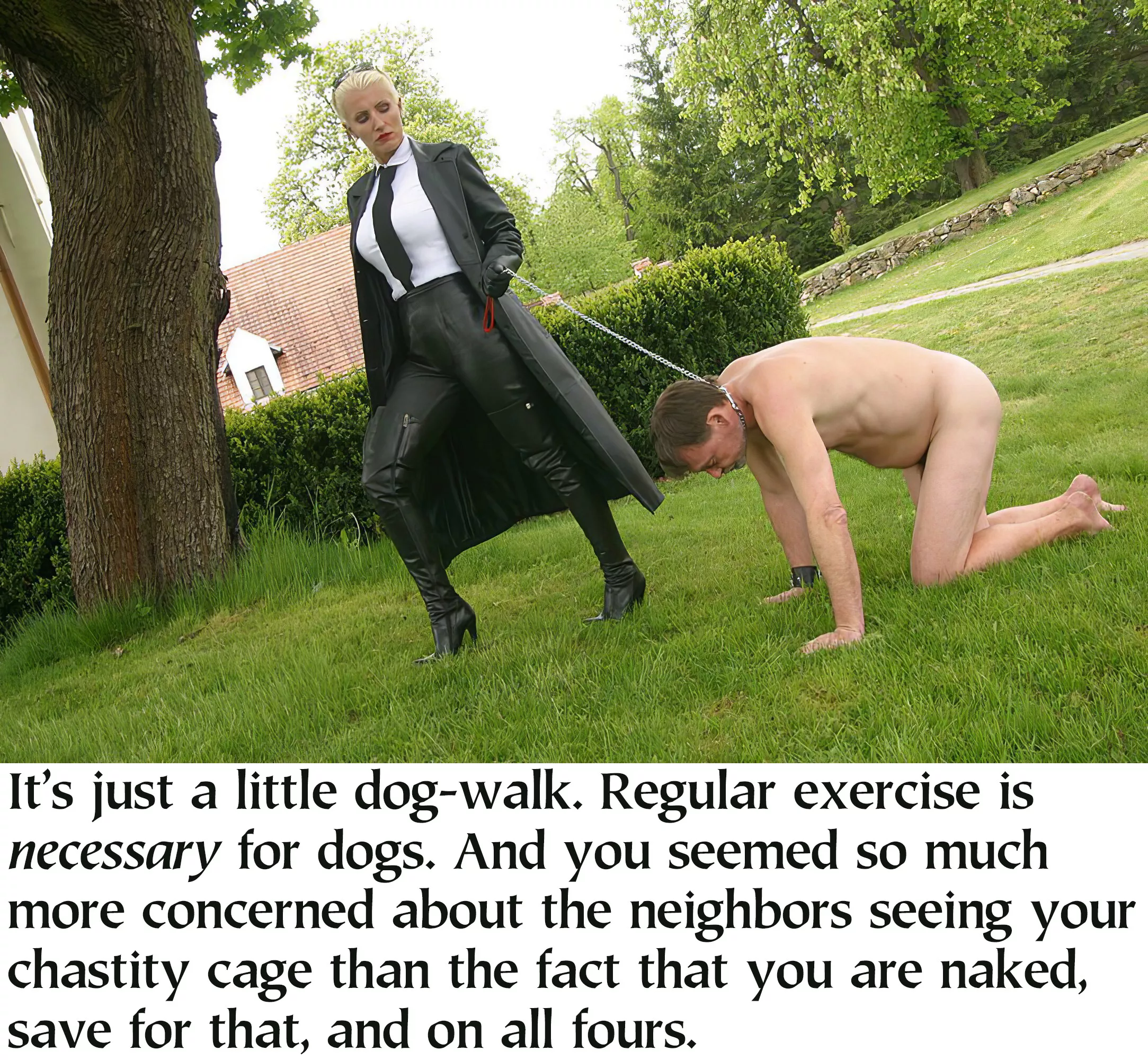 It's not as if he is permitted the indoor bathroom…