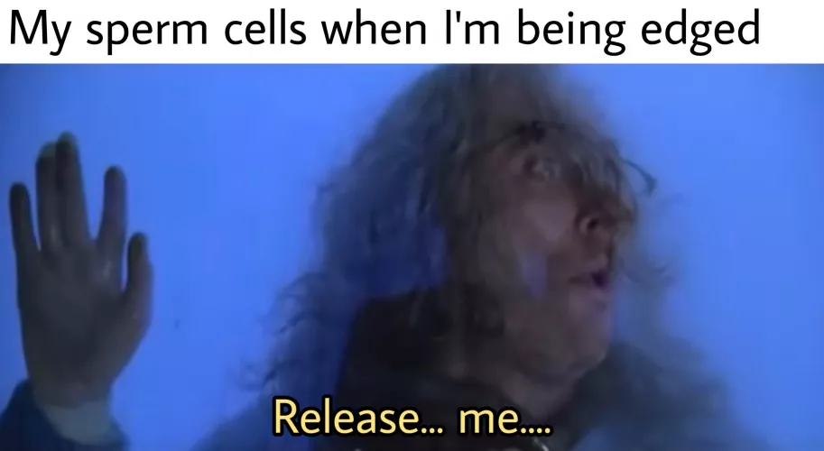 Just let me cum man