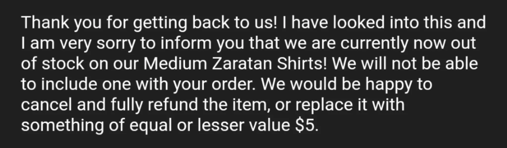 Labor Day refunds round 2. First the messenger bag. Now Zartan shirts... Anyone actually get their merch orders? Labor Day refunds round 2. First the messenger bag. Now Zartan shirts... Anyone actually get their merch orders?