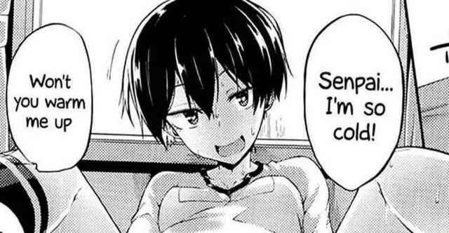 LF Mono Source: “Senpai I’m so cold won’t you warm me up” LF Mono Source: “Senpai I’m so cold won’t you warm me up”
