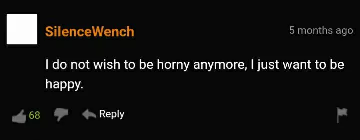 Listen to SilenceWrench. They do not want horny, only happiness.