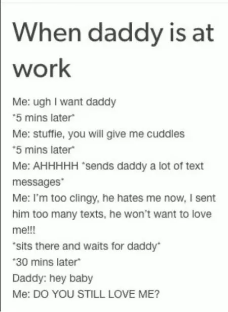 Me When I bombard Daddy With Texts While He’s at Work
