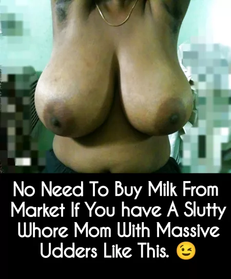 No Need To Buy Milk From Market If You have A Slutty Whore Mom With Massive Udders Like This. 😉