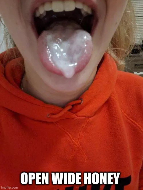 Open wide honey