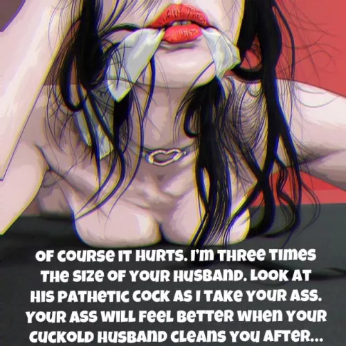 Shhh, of course it hurts I’m much bigger than your husband…