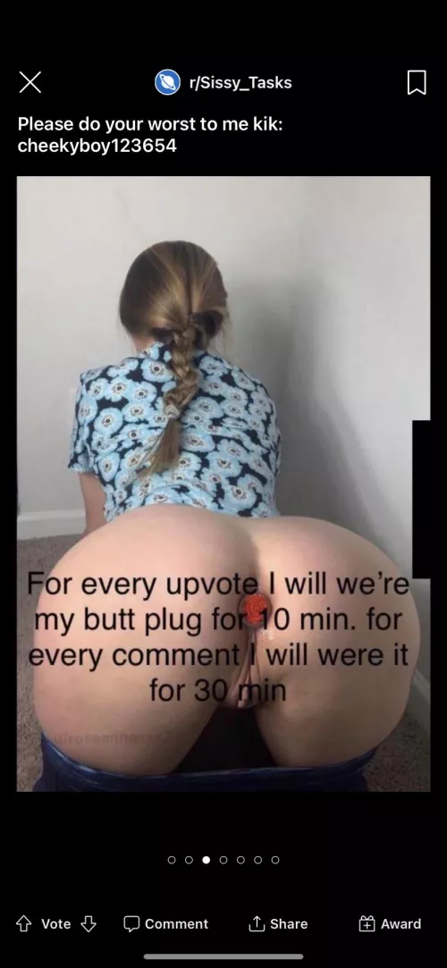 Sissy tasks no anal because Iβll have my plug in if this blows up all ready have 2 hours plugged so send tasks