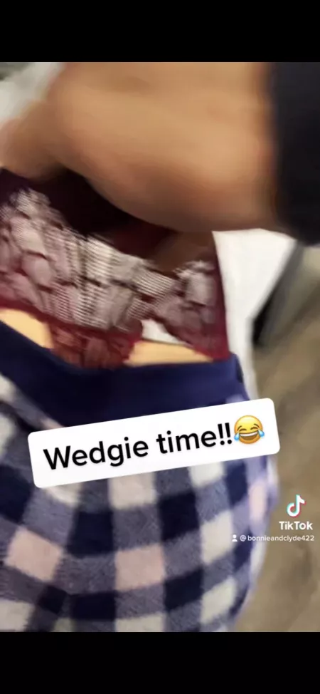 Wedgie βοΈ!!