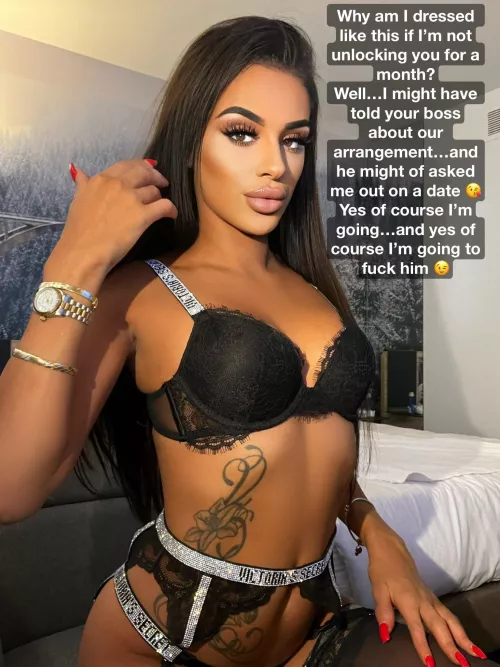 You begged to be locked…and now you’re going to lose her to a real man