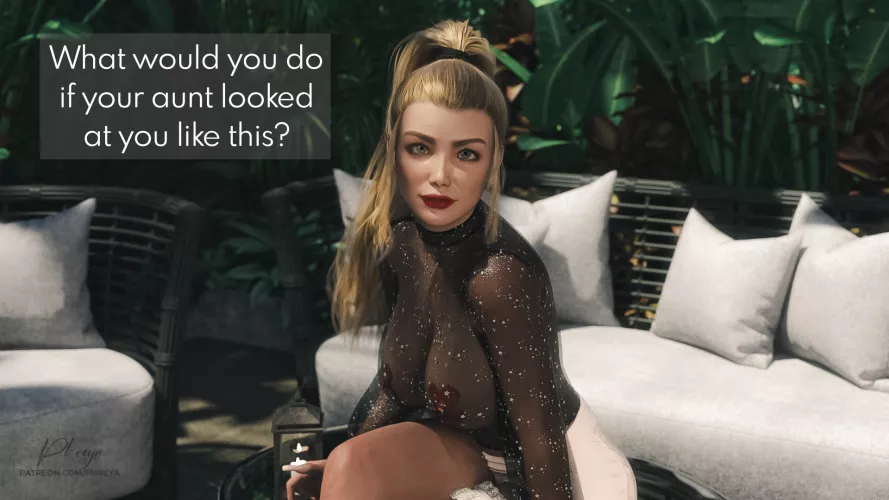 You catch your aunt lounging like this...