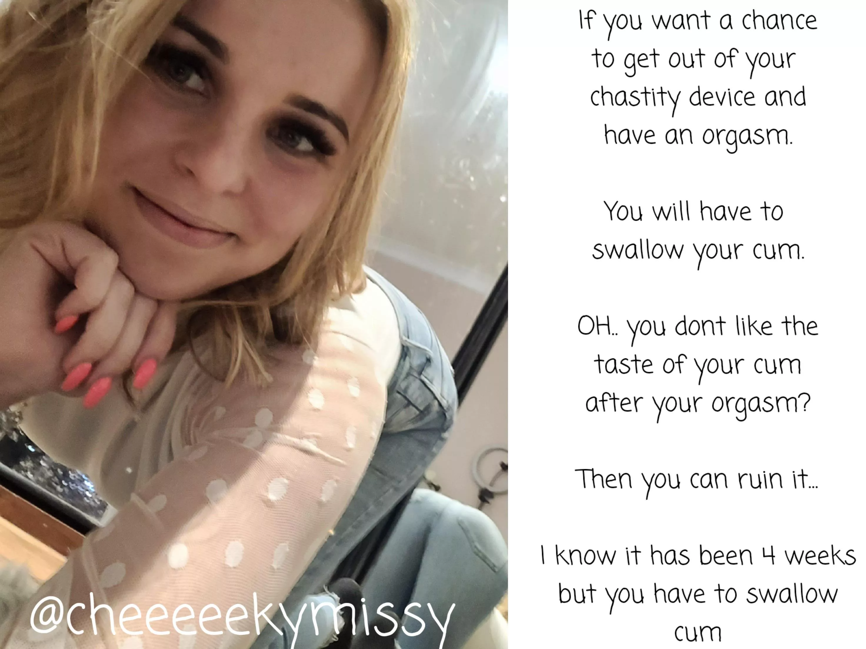 You said you wanted to cum. Now show me how much ...