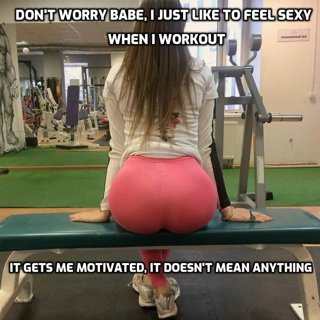 Your girlfriend's gym outfits are quite revealing