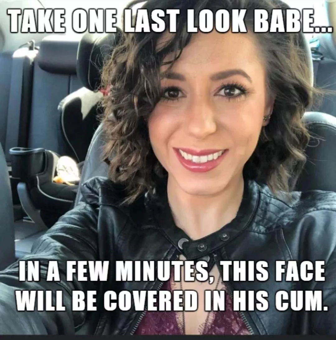 Your wife's pretty face + her bull's cum = perfection