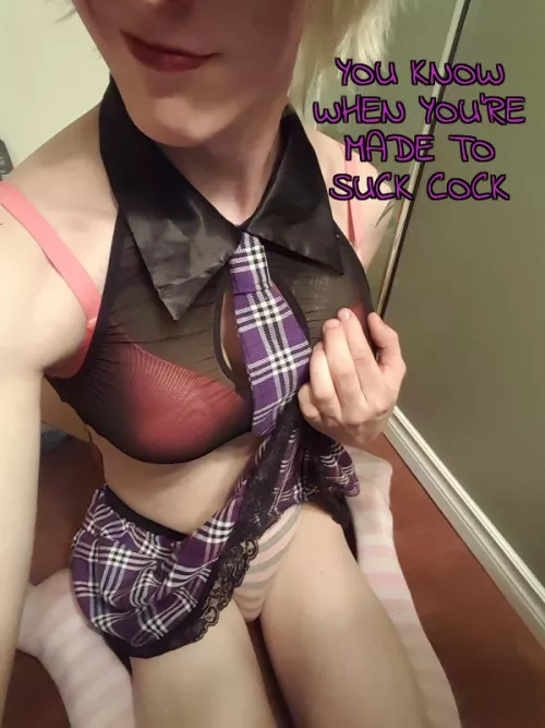 A sissy knows what they need 😇