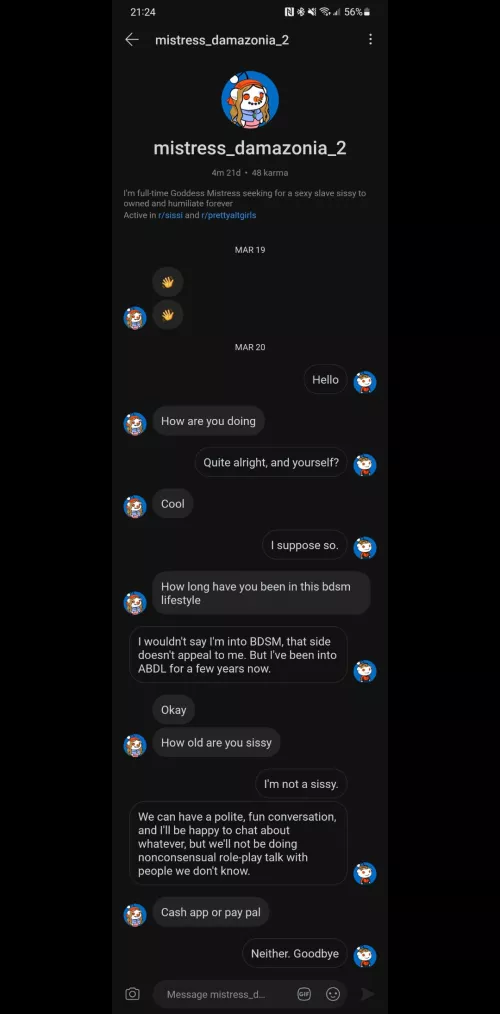 Be on lookout. If this user accosts you, be aware of a scam artist.