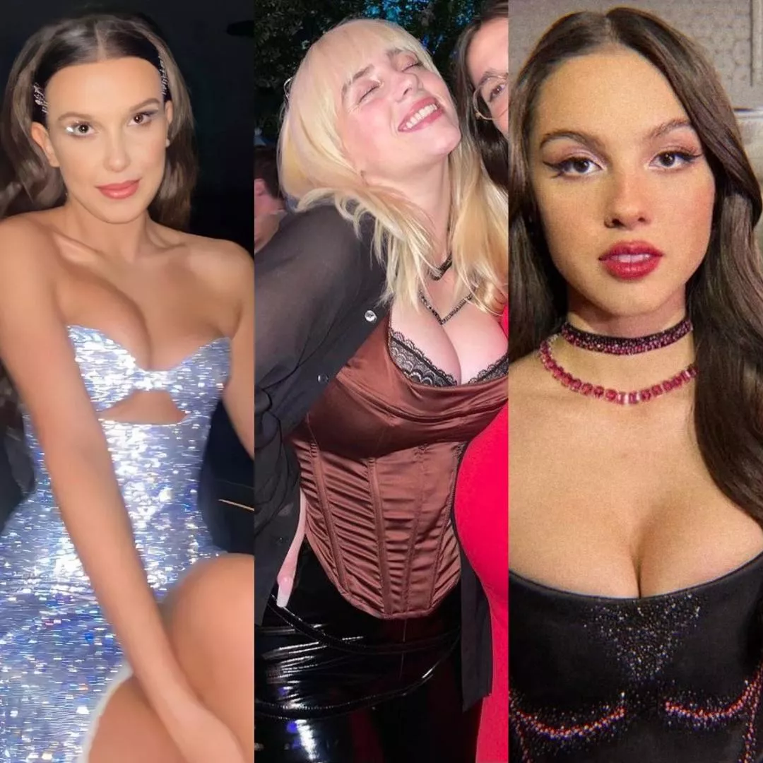 Hey bud, lets get stiff & see whos tits can make us cum hardest - Millie Bobby Brown, Billie Eilish or Olivia Rodrigo