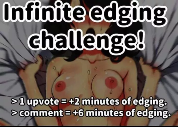 I've been edging all week. I'm going to have a session and cum tonight. But I'll edge tonight for however long you make. Ps my dms are open.