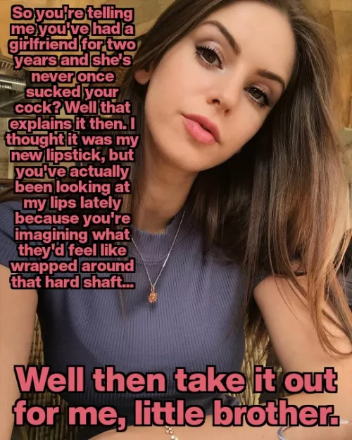 You can't sotp looking at your big sister's lips.