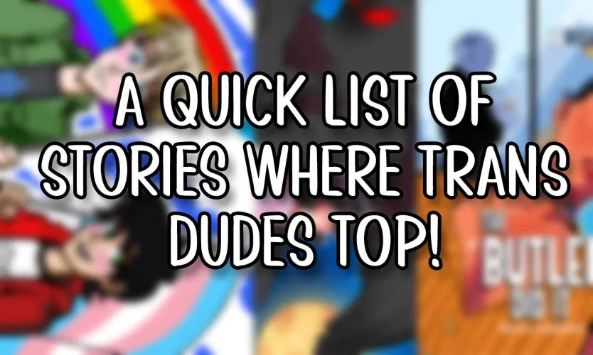 A Quick List of Stories Where Trans Dudes Top