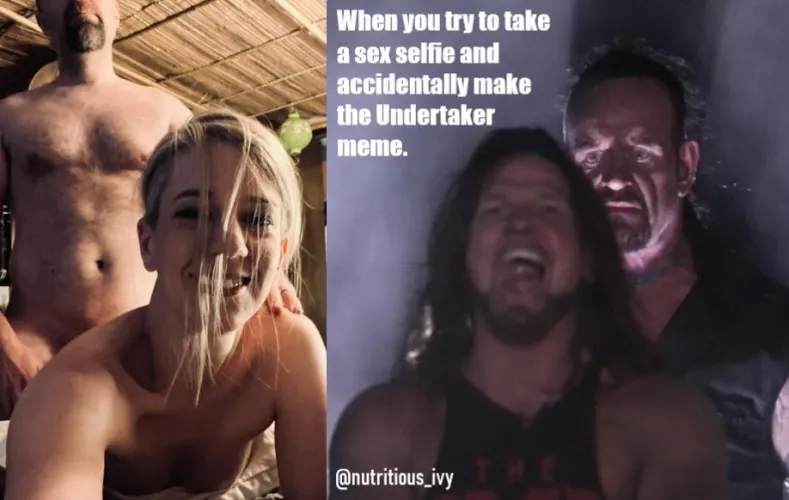 Accidentally recreated the Undertaker meme while taking sex selfies