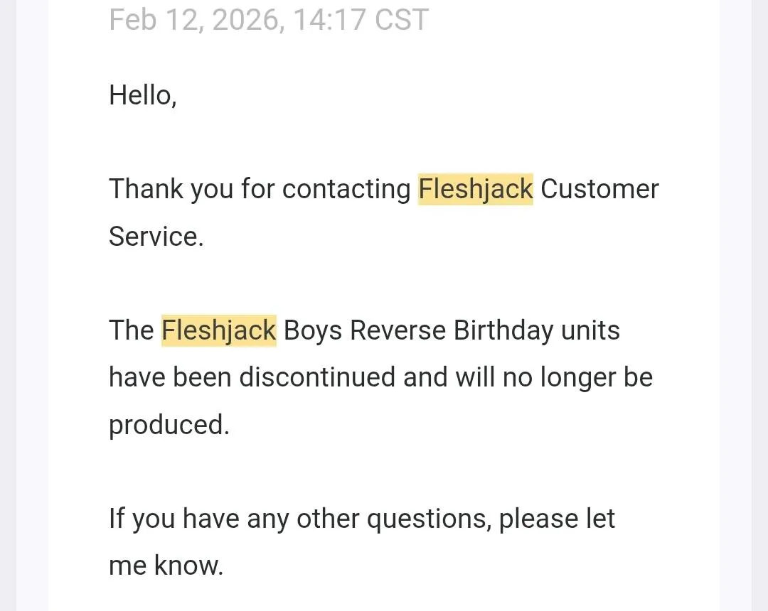 Awe, man. This kinda sucks. They had their flaws, but I was hoping to get the full set. At least now I can go back to buying the original sleeves and dildos. Hope they do something cool soon for the FleshJack side of things.