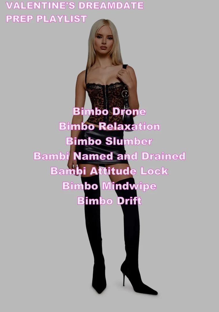 BS V-Day Date Prep Playlist: to bring out playful warm relaxed Bambi b4 your hot date!!