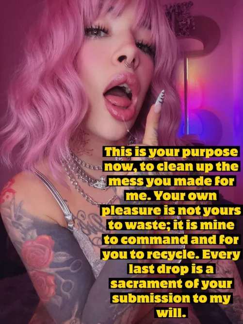 Clean every drop for my pleasure