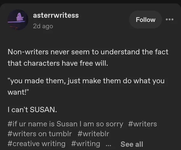 Damn it Susan, I can't just write what I want! My characters are just as alive as me!