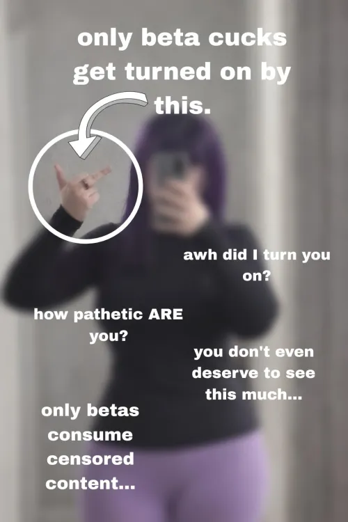 Did you get turned on? Are you a pathetic little beta? Ofcourse you are... let's be honest.