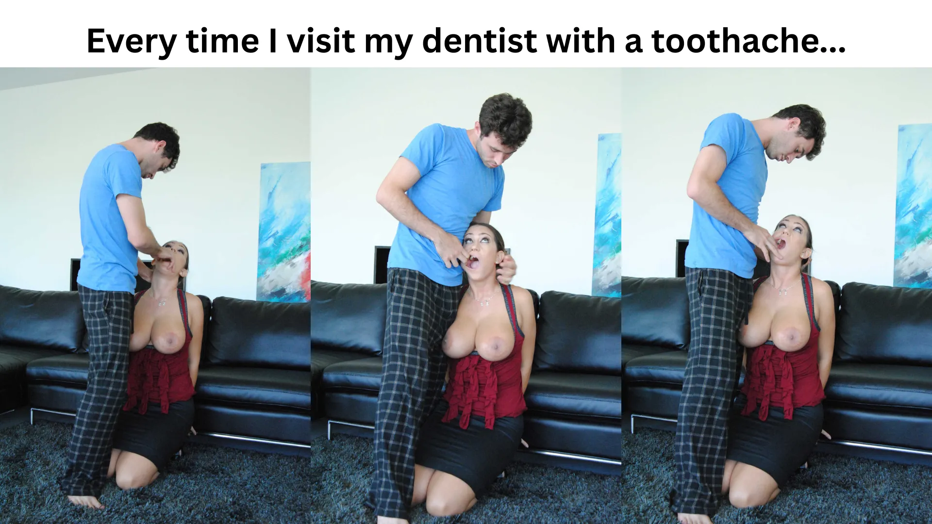 Every time I visit my dentist for something...