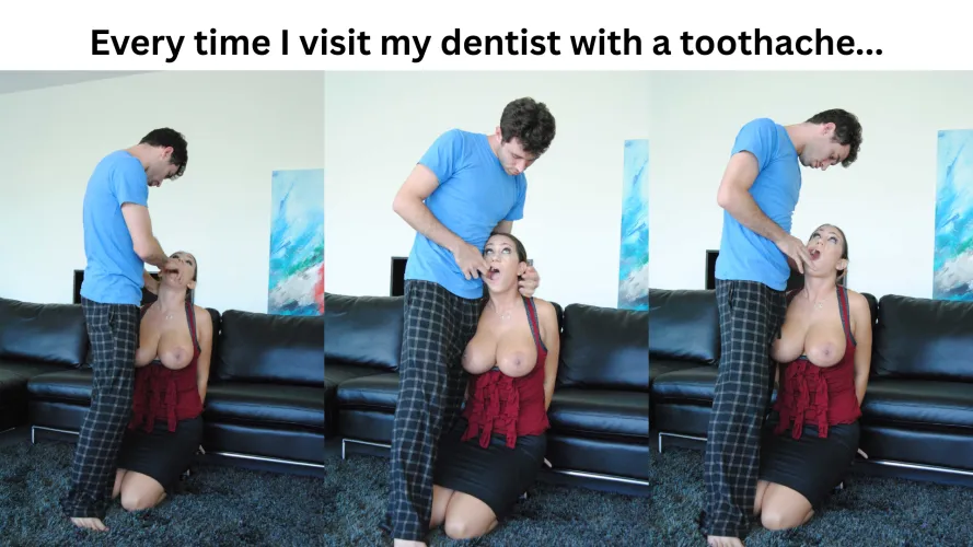 Every time I visit my dentist...