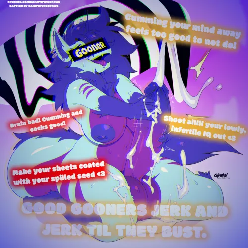 Fap and jerk and stroke til you cum your useless IQ out okay? Good gooners <3