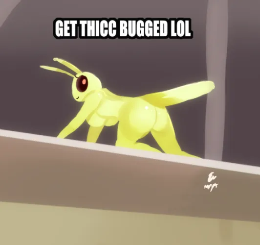 Get Thicc Bugged