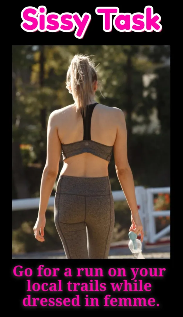Go for a run on a local trail while dressed in femme