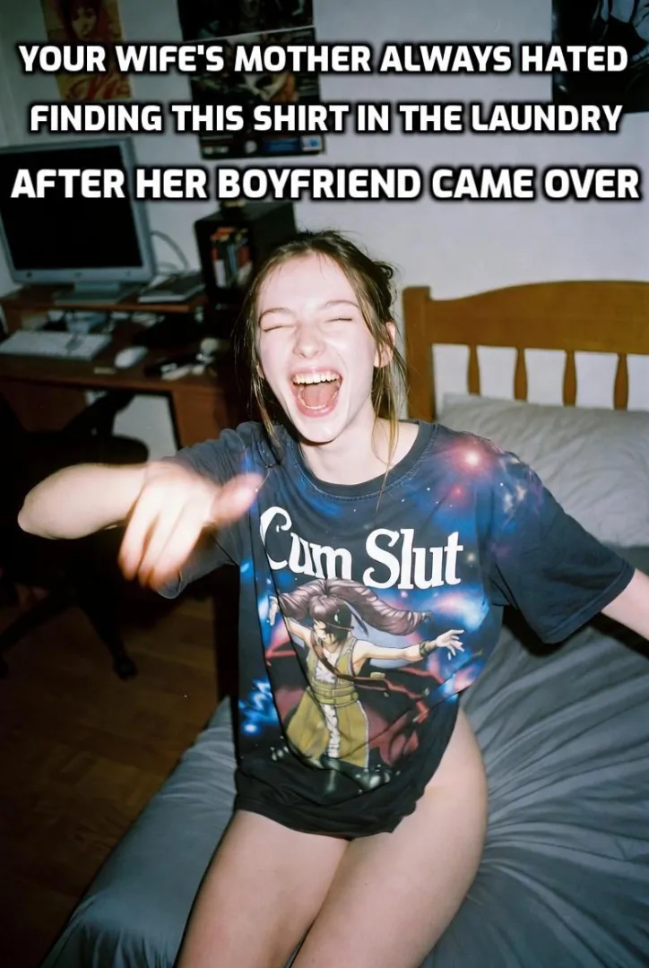 Her mother hated that T-shirt.