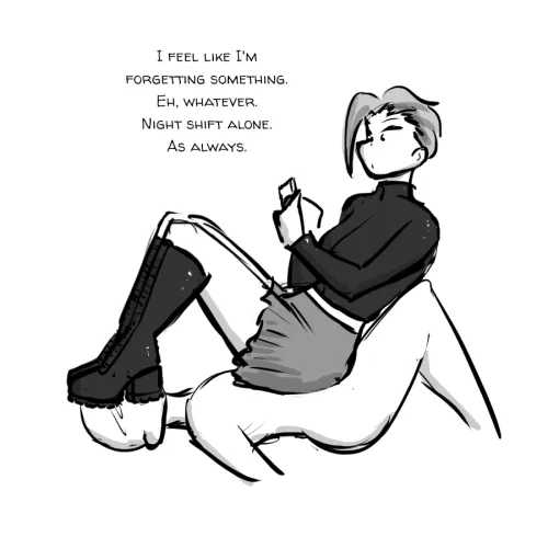 I like night shifts. No one there to bother you.