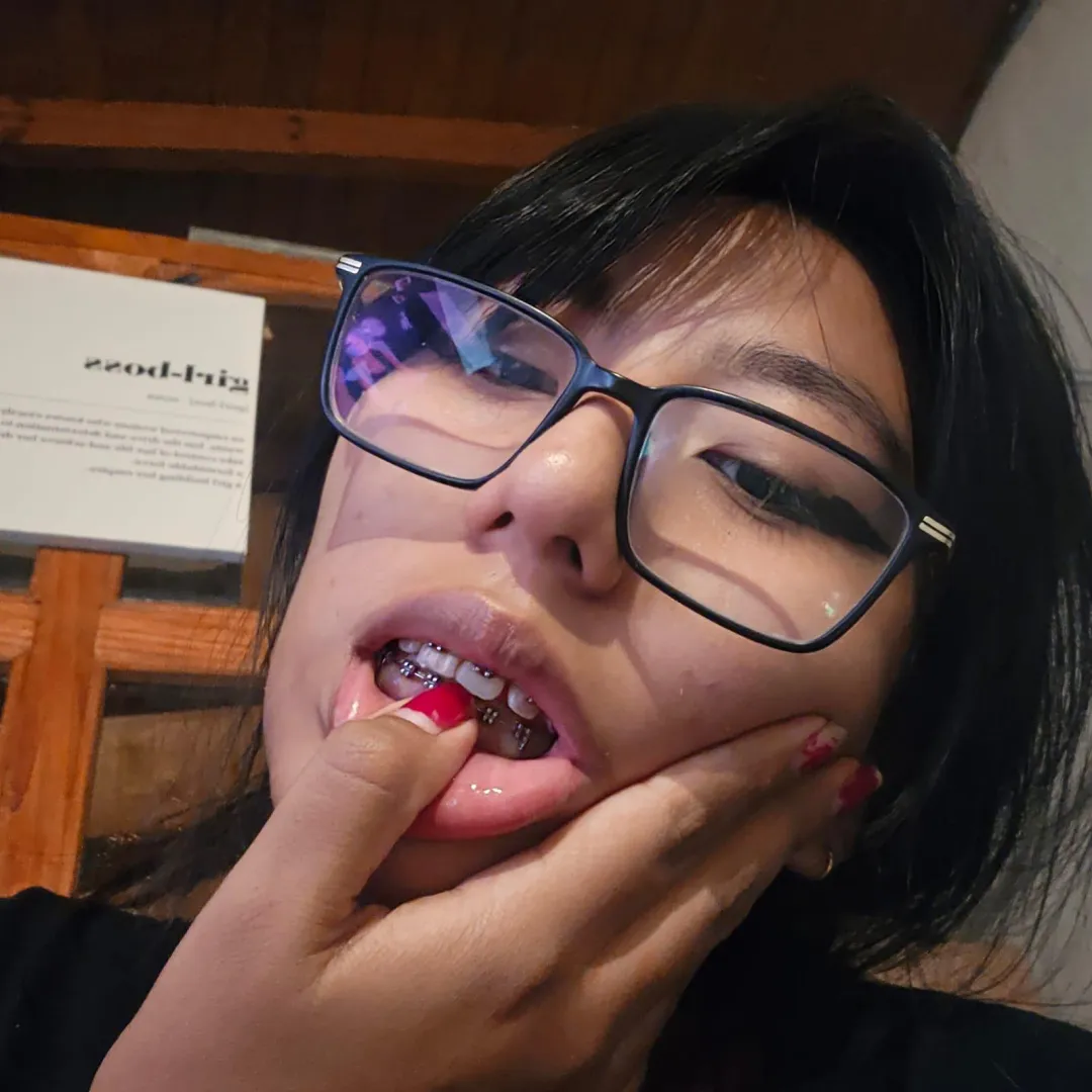 i love the way the cold steel of my braces feels while i am whispering exactly how i am going to use you