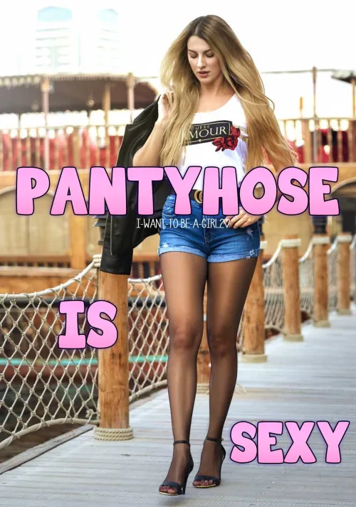 Pantyhose is life! They feel so good on your skin making you feel even more feminine!