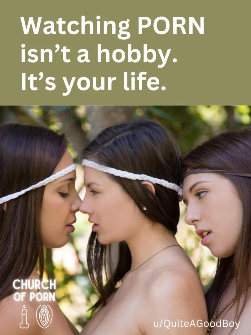 Porn is your life