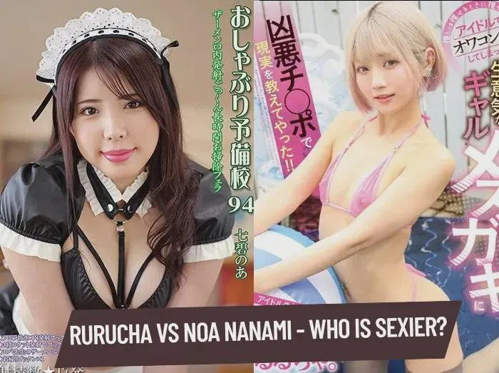 Rurucha VS Noa Nanami - Who is Sexier?