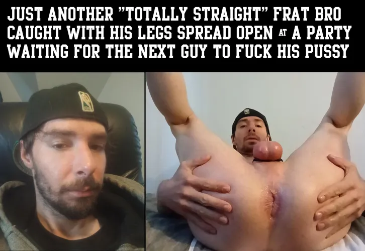 So many frat bros act straight and then end up being cock addicted bottom sluts 