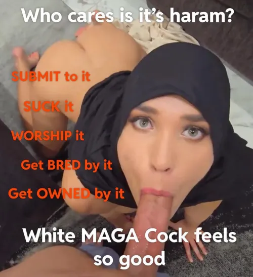 Their women make great sex slaves and men literal slaves